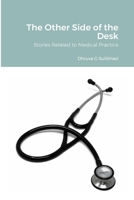 The Other Side of the Desk: Stories Related to Medical Practice 1312842075 Book Cover
