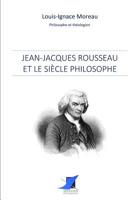 Jean-Jacques Rousseau Et Le Sia]cle Philosophe 1147966044 Book Cover