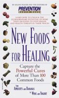 New Foods for Healing: Capture The Powerful Cures Of More Than 100 Common Foods, From Apricots And Bananas To Wine And Yogurt 0553580442 Book Cover