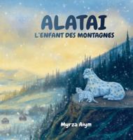 Alatai: l’enfant des montagnes (French Edition) B0FWGCLW3K Book Cover