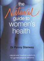 The Natural Guide to Women's Health: Natural and Medical Solutions for Gynaecological Ailments 1856264645 Book Cover