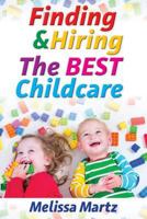 Finding & Hiring the BEST Childcare 1773022989 Book Cover