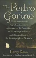 The Pedro Gorino: The Adventures of a Negro Sea-Captain in Africa and on the Seven Seas in His Attempts to Found an Ethiopian Empire 1594161356 Book Cover