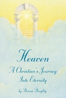 Heaven a Christian's Journey Into Eternity 0890983496 Book Cover