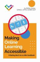 Making Online Learning Accessible: A Making Work Accessible Handbook B0D181Q8FY Book Cover
