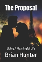 The Proposal: Living A Meaningful Life B0B92HPJJD Book Cover