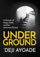 Underground: A Memoir of Hope, Faith, and the American Dream - Color Interior (Hardcover Dust Jacket) B0BN4VBSZT Book Cover