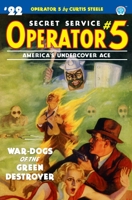 Operator 5 #22 : War-Dogs of the Green Destroyer 1618275208 Book Cover