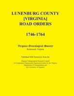 Lunenburg County [Virginia] Road Orders, 1746-1764. Published with Permission from the Virginia Transportation Research Council (a Cooperative Organiz 0788436694 Book Cover