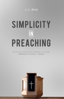 Simplicity in Preaching (Works of J. C. Ryle) (Volume 7) 1848710658 Book Cover