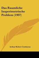 Das R�umliche Isoperimetrische Problem: Inaugural-Dissertation Zur Erlangung Der Doktorw�rde Der Hohen Philosophischen Fakult�t Der Georg-Augusts-Universit�t Zu G�ttingen (Classic Reprint) 1145174531 Book Cover