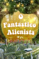 O Fantástico Alienista 1692800124 Book Cover