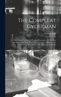The Compleat Cyderman: Or, The Present Practice Of Raising Plantations Of The Best Cyder Apple And Perry Pear-trees, With The Improvement Of Their Excellent Juices. ... By Experienc'd Hands, 1016015348 Book Cover