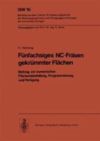 Funfachsiges NC-Frasen Gekrummter Flachen: Beitrag Zur Numerischen Flachendarstellung, Programmierung Und Fertigung 3540078959 Book Cover