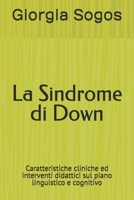 La Sindrome di Down.: Caratteristiche cliniche ed interventi didattici sul piano linguistico e cognitivo (Italian Edition) B0H88D3C2G Book Cover
