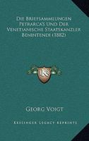 Die Briefsammlungen Petrarca's Und Der Venetianische Staatskanzler Benintendi (1882) 1168350573 Book Cover