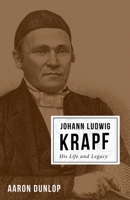 Johann Ludwig Krapf: His Life and Legacy 177484057X Book Cover