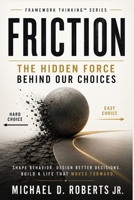 FRICTION: The Hidden Force Behind Our Choices B0H8FCM859 Book Cover