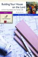 Building Your House on the Lord: A Firm Foundation for Family Life (Fisherman Bible Studyguides) 0877880999 Book Cover