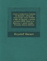 Cesta z království Ceského do Benátek, odtud do zeme Svaté, zeme Judské a dále do Egypta, a potom na horu Oreb, Sinai a sv. Kateriny v pusté Arabii 1294414747 Book Cover