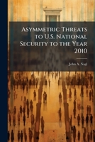 Asymmetric Threats to U.S. National Security to the Year 2010 1025058399 Book Cover