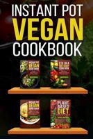 Instant Pot Vegan Cookbook: Healty, Easy, Cheap Instant Pot Recipes and China Diet Study with Plant Based Diet Included 154302713X Book Cover