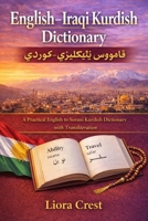 English–Iraqi Kurdish Dictionary: A Practical English to Sorani Kurdish Dictionary with Transliteration B0GL1WHCL1 Book Cover