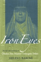 Iron Eyes: The Life And Teachings of Obaku Zen Master Tetsugen Doko 0791468925 Book Cover