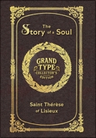 Large Print - The Story of a Soul - Grand Type Collector's Edition - Matte Hardcover with Dust Jacket: The Autobiography of Saint Thérèse of Lisieux 1834123399 Book Cover