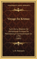 Voyage En Krimee: Suivi De La Relation De L'Ambassade Envoyee De Petersbourg A Constantinople En 1793 (1802) 1160759111 Book Cover