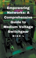 Empowering Networks: A Comprehensive Guide to Medium Voltage Switchgear B0CR3ZSPY4 Book Cover