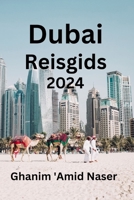 Dubai Reisgids 2024: Ontvang de volledige informatie voor uw veilige reis naar de Stad van Goud. Ontdek waar u kunt verblijven, waar u kunt bezoeken en wat u kunt eten. (Dutch Edition) B0CMWY3DYN Book Cover
