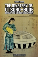 The Mystery of Utsuro-Bune: Ancient UFO Encounter in Japan? 1797793144 Book Cover