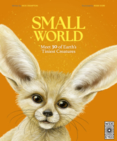 Small World: Meet 30 of Earth’s tiniest inhabitants 0711288577 Book Cover