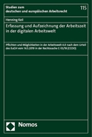 Erfassung Und Aufzeichnung Der Arbeitszeit in Der Digitalen Arbeitswelt: Pflichten Und Moglichkeiten in Der Arbeitswelt 4.0 Nach Dem Urteil Des Eugh ... Arbeitsrecht, 115) 3756013650 Book Cover