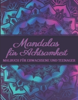 Mandalas für Achtsamkeit - Malbuch für Erwachsene und Teenager: Mandala Malbuch für Frauen zur Entspannung und zum Stressabbau B08WJRX372 Book Cover