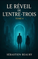 LE REVEILE DE L'ENTRE-TROIS (French Edition) B0H1PVP9NF Book Cover