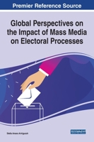 Global Perspectives on the Impact of Mass Media on Electoral Processes 1799868656 Book Cover