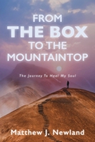 From the Box to the Mountaintop: The Journey to heal My Soul B0FJC87R43 Book Cover