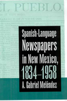 Spanish-Language Newspapers in New Mexico, 1834-1958 0816524726 Book Cover