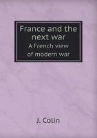 France and the Next War a French View of Modern War 5518471726 Book Cover