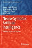 Neuro-Symbolic Artificial Intelligence: Bridging Logic and Learning (Studies in Computational Intelligence) 9819781736 Book Cover