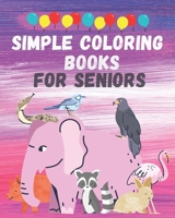 Simple coloring books for seniors: Big, Beautiful & Simple Designs coloring book for seniors B08BVY15NZ Book Cover