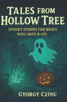 Tales from the Hollow Tree: Spooky Stories for Brave Kids (Ages 8-10) B0FGQ8SKBG Book Cover