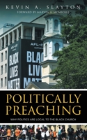 Politically Preaching: Why Politics Are Local To The Black Church B0CLYLVPQ8 Book Cover
