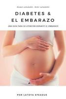 Diabetes & El Embarazo: Una guía para su atención durante el embarazo 1973747456 Book Cover