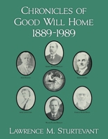 Chronicles of Good Will Home 1889-1989 1505367107 Book Cover