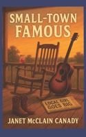 Small-Town Famous: Where Everybody Knows Your Name and Your Business B0FMSBML8B Book Cover