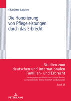 Die Honorierung von Pflegeleistungen durch das Erbrecht (Studien zum deutschen und internationalen Familien und Erbrecht, 33) 3631876394 Book Cover