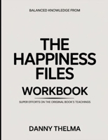 Balanced Knowledge From The Happiness Files: Super Efforts On The Original Book's Teachings B0GY667NZD Book Cover